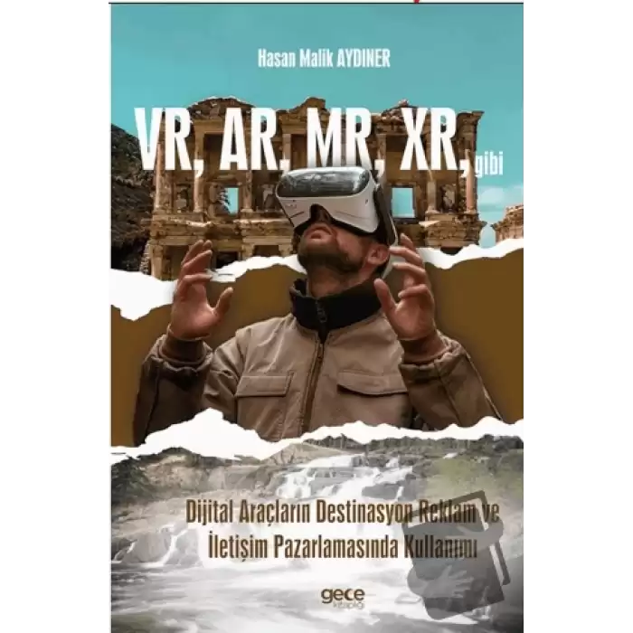 VR, AR, MR, XR, gibi Dijital Araçların Destinasyon Reklam ve İletişim Pazarlamasında Kullanımı