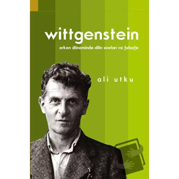 Wittgenstein: Erken Döneminde Dilin Sınırları ve Felsefe