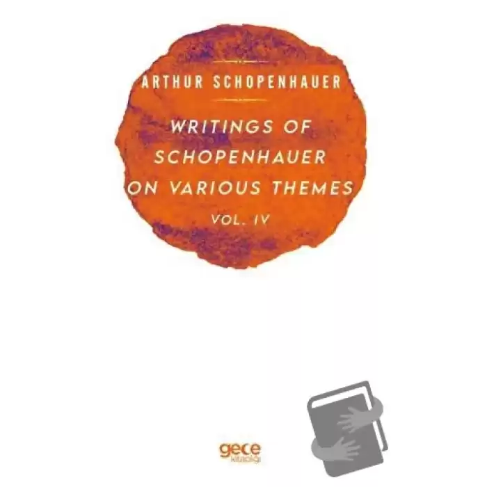 Writings Of Schopenhauer On Various Themes Vol. 4