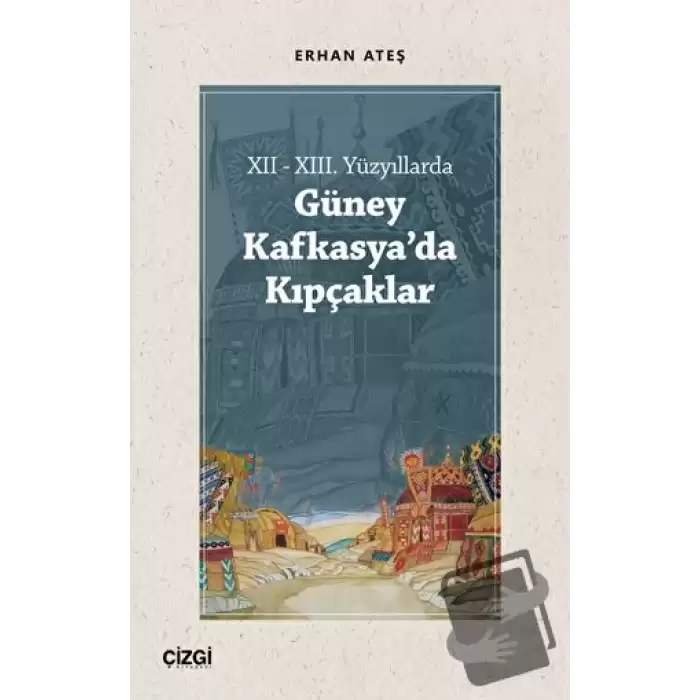 XII - XIII. Yüzyıllarda Güney Kafkasyada Kıpçaklar