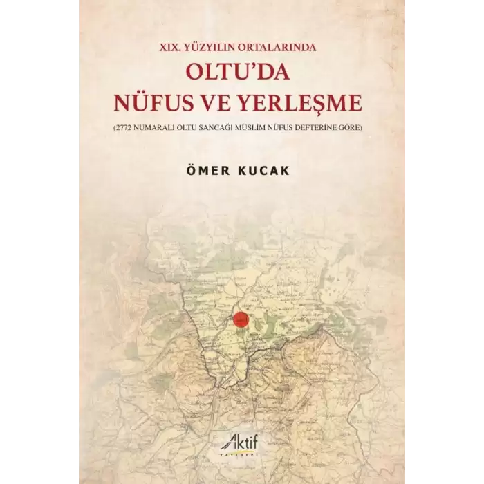 XIX. Yüzyılın Ortalarında Oltuda Nüfus ve Yerleşme