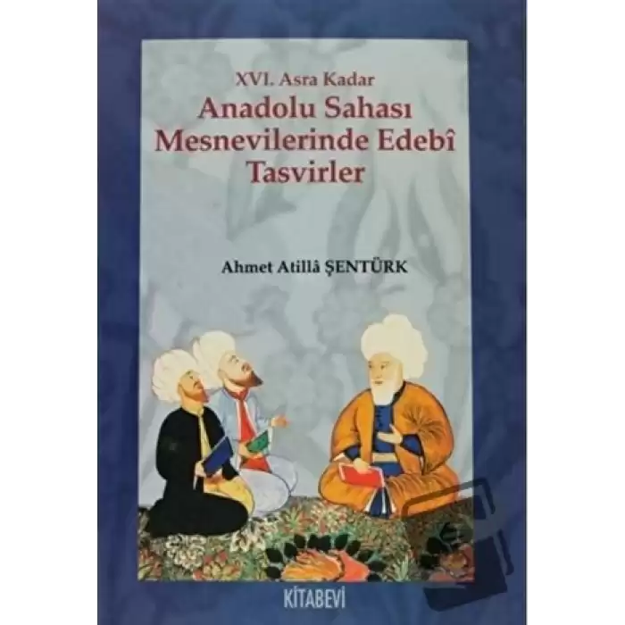 XVI. Asra Kadar Anadolu Sahası Mesnevilerinde Edebi Tasvirler