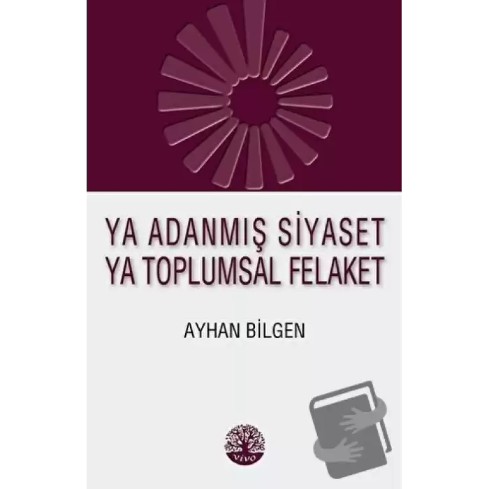 Ya Adanmış Siyaset Ya Toplumsal Felaket