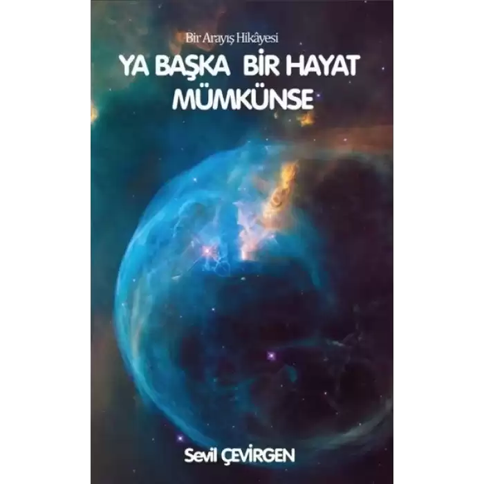 Ya Başka Hayat Mümkünse - Bir Arayış Hikayesi