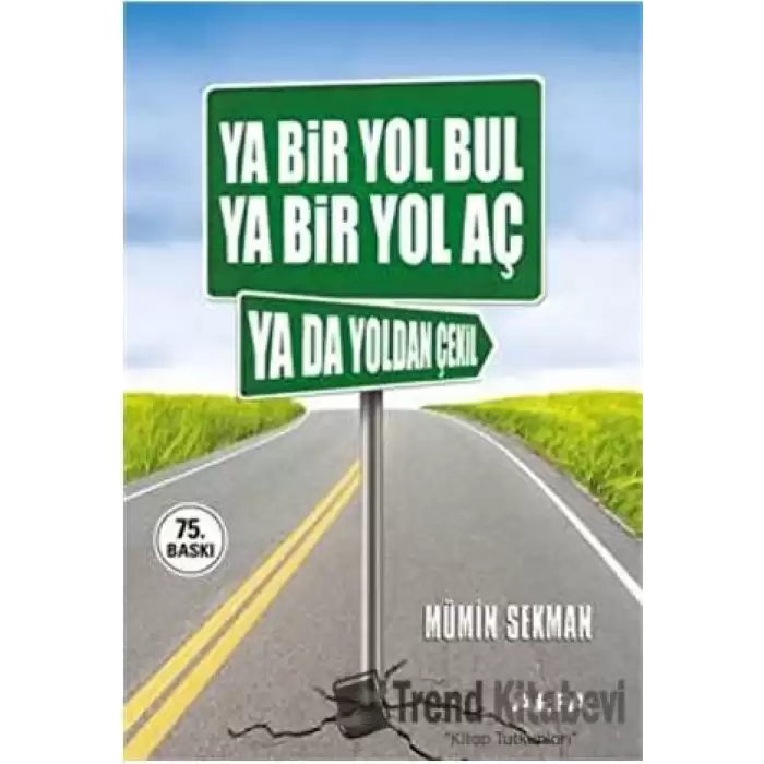 Ya Bir Yol Bul Ya Bir Yol Aç Ya da Yoldan Çekil