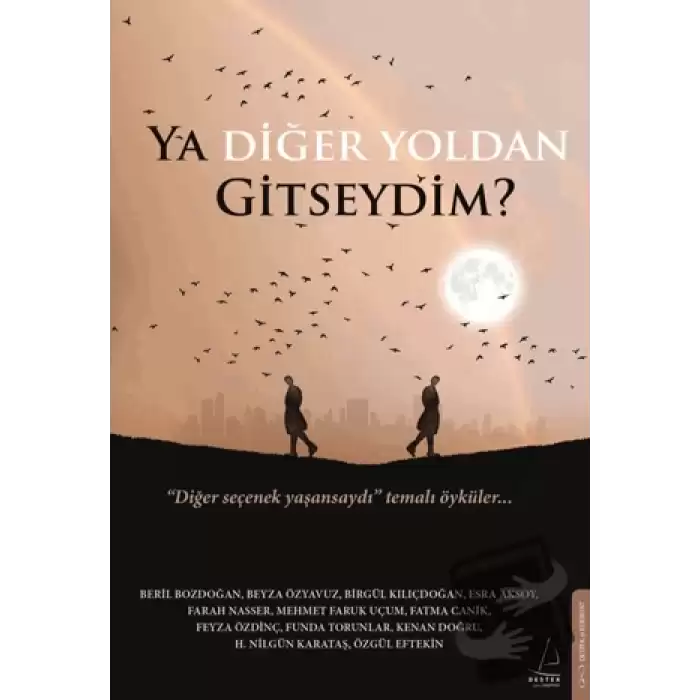 Ya Diğer Yoldan Gitseydim?