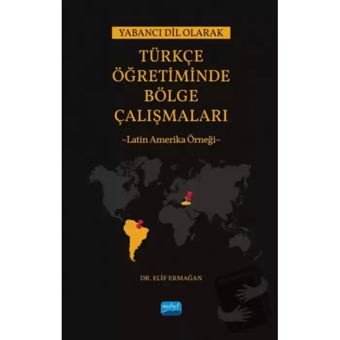 Yabancı Dil Olarak Türkçe Öğretiminde Bölge Çalışmaları: Latin Amerika Örneği