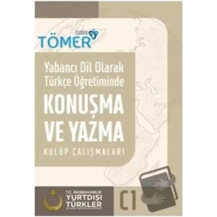 Yabancı Dil Olarak Türkçe Öğretiminde Konuşma ve Yazma Kulüp Çalışmaları C1