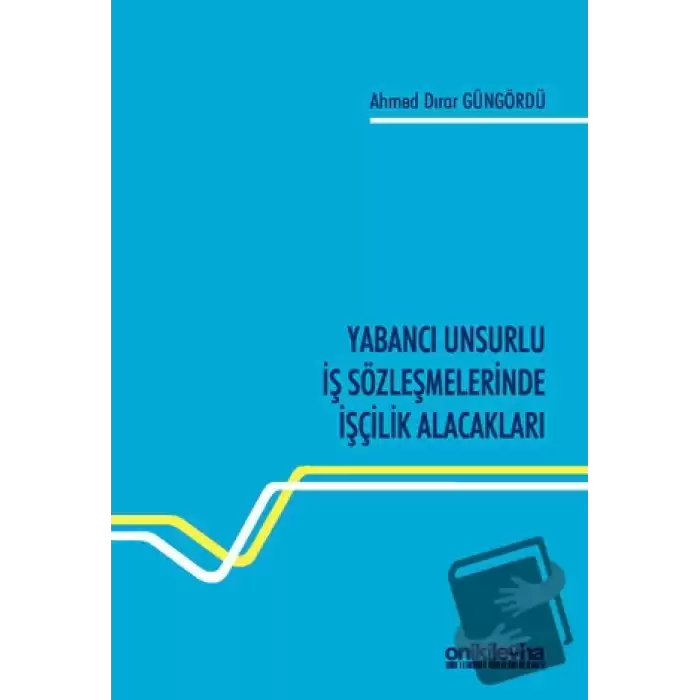 Yabancı Unsurlu İş Sözleşmelerinde İşçilik Alacakları