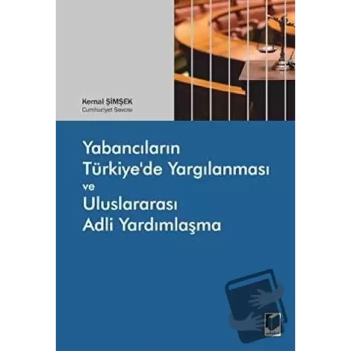 Yabancıların Türkiyede Yargılanması ve Uluslararası Adli Yardımlaşma