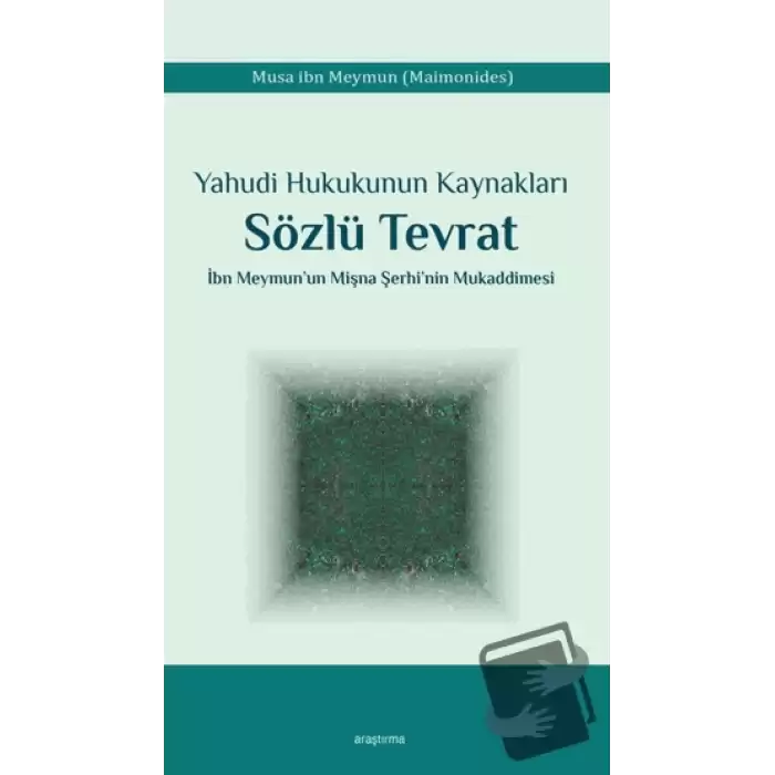 Yahudi Hukukunun Kaynakları Sözlü Tevrat İbn Meymun’un Mişna Şerhi’nin Mukaddimesi