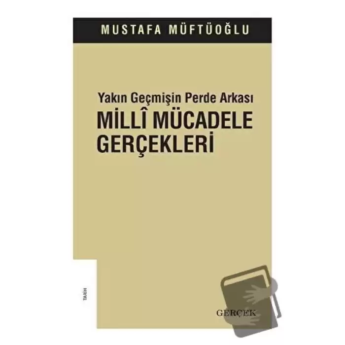 Yakın Geçmişin Perde Arkası - Milli Mücadele Gerçekleri