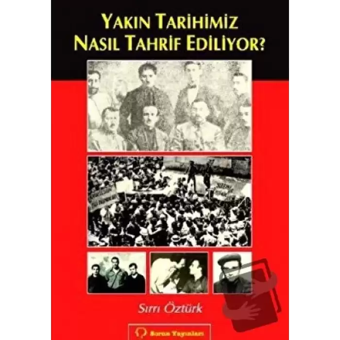 Yakın Tarihimiz Nasıl Tahrif Ediliyor?