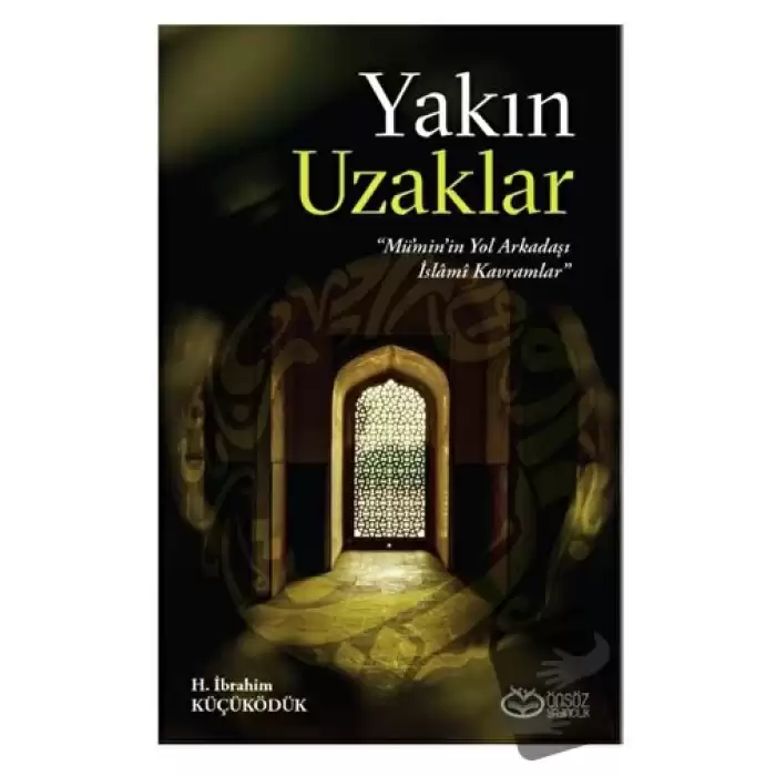 Yakın Uzaklar - Müminin Yol arkadaşı İslami Kavramlar