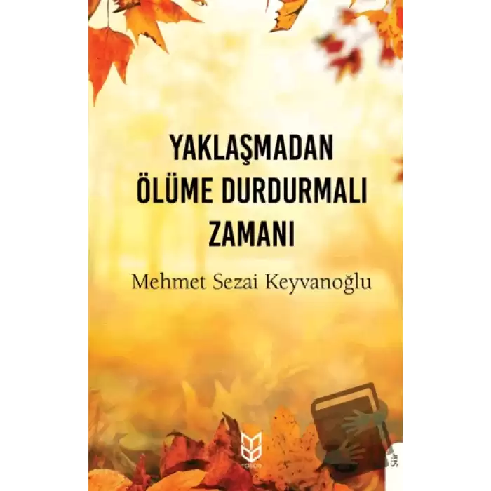 Yaklaşmadan Ölüme Durdurmalı Zamanı