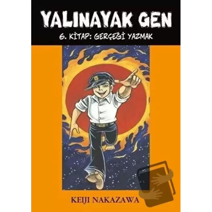 Yalınayak Gen 6. Kitap: Gerçeği Yazmak