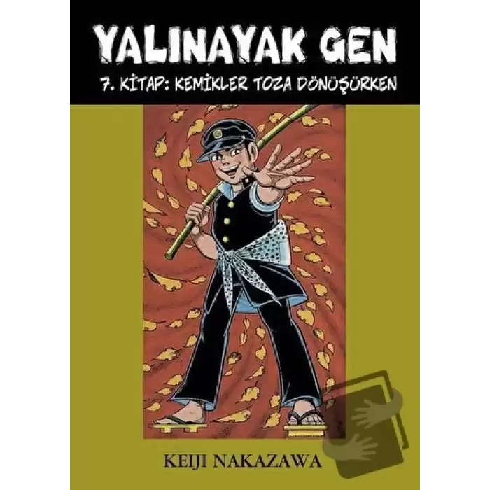 Yalınayak Gen 7. Kitap: Kemikler Toza Dönüşürken