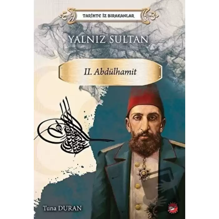 Yalnız Sultan 2. Abdülhamit - Tarihte İz Bırakanlar