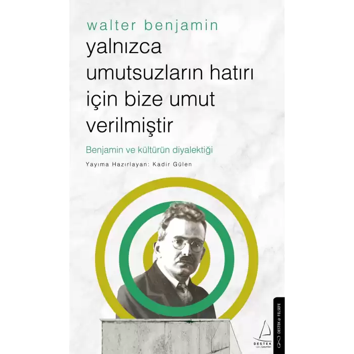 Yalnızca Umutsuzların Hatrı İçin Bize Umut Verilmiştir -Walter Benjamin