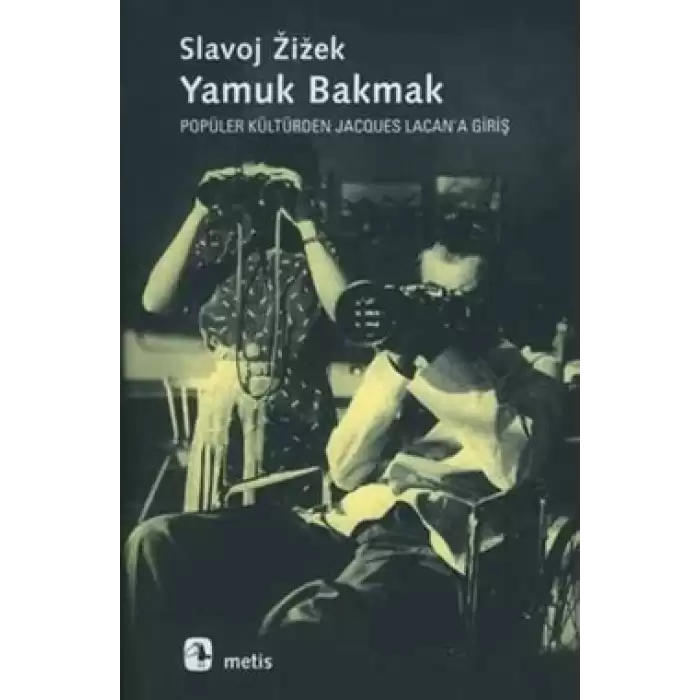 Yamuk Bakmak - Popüler Kültürden Jacques Lacana Giriş