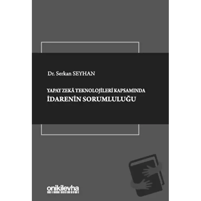 Yapay Zeka Teknolojileri Kapsamında İdarenin Sorumluluğu (Ciltli)