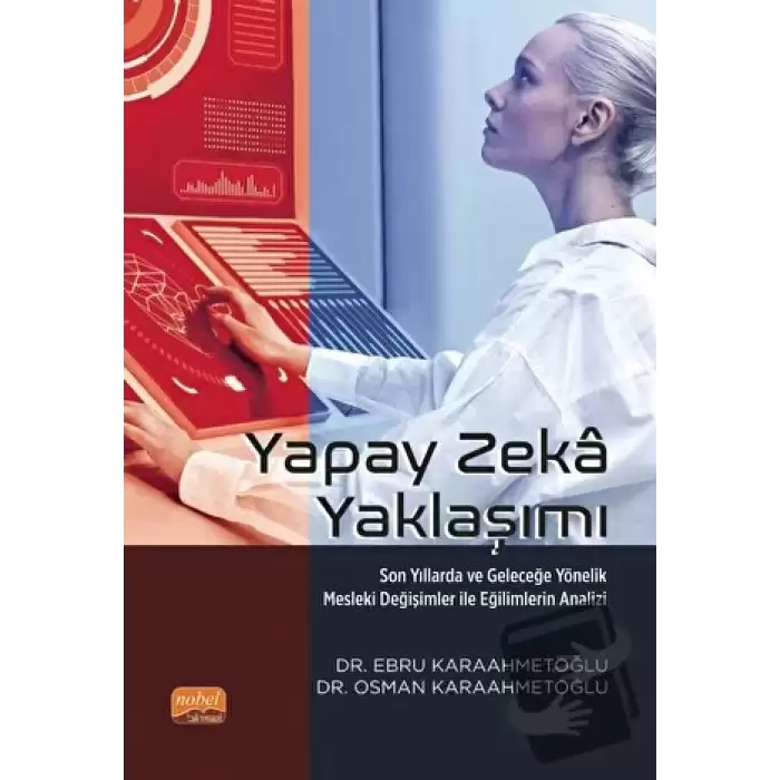 Yapay Zeka Yaklaşımı - Son Yıllarda Ve Geleceğe Yönelik Mesleki Değişimler İle Eğilimlerin Analizi