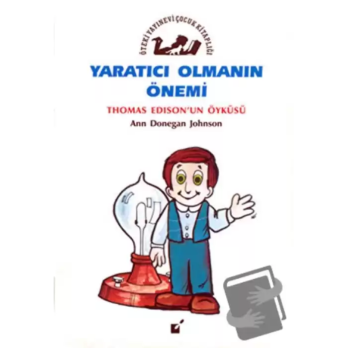 Yaratıcı Olmanın Önemi - Thomas Edisonun Öyküsü