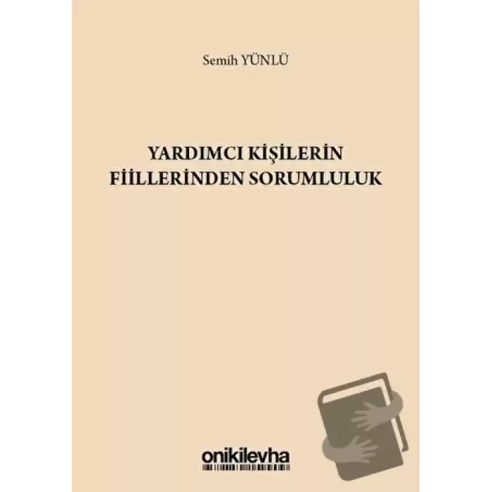 Yardımcı Kişilerin Fiillerinden Sorumluluk (Ciltli)