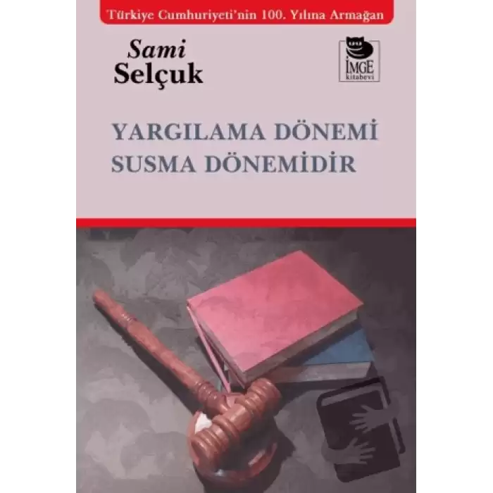 Yargılama Dönemi Susma Dönemidir