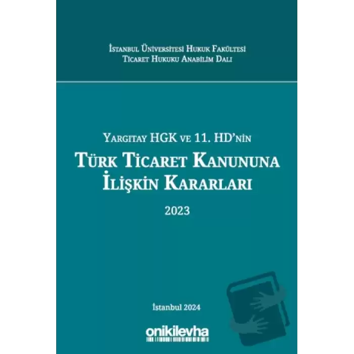 Yargıtay HGK ve 11. HDnin Türk Ticaret Kanununa İlişkin Kararları (2023) (Ciltli)