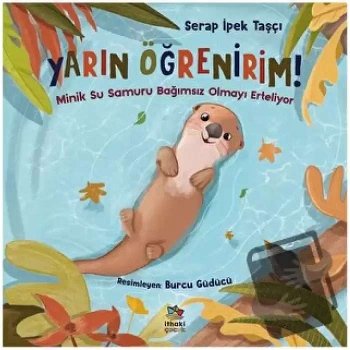 Yarın Öğrenirim! - Minik Su Samuru Bağımsız Olmayı Erteliyor