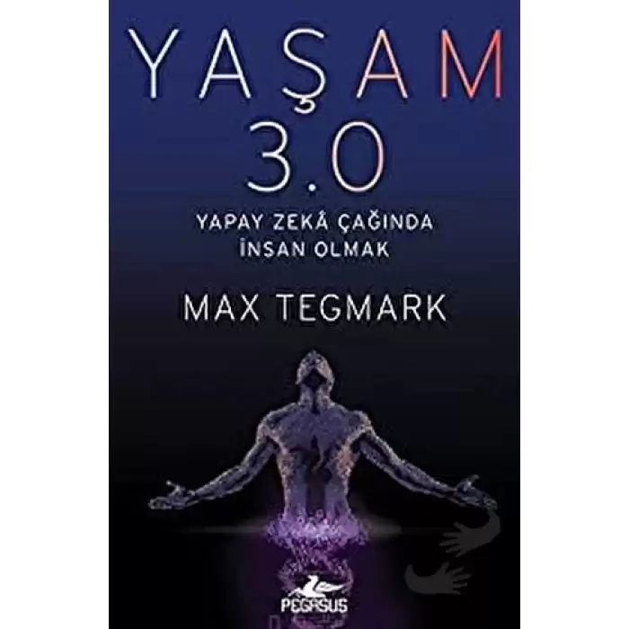 Yaşam 3.0 Yapay Zeka Çağında İnsan Olmak