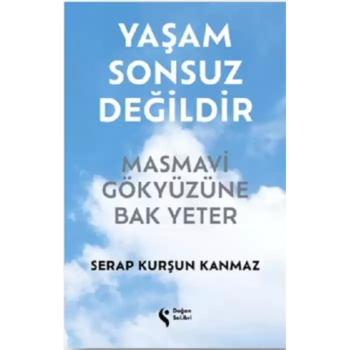 Yaşam Sonsuz Değildir Masmavi Gökyüzüne Bak Yeter