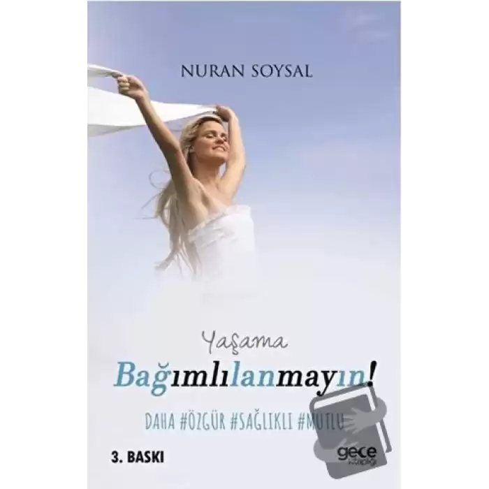 Yaşama Bağımlılanmayın!