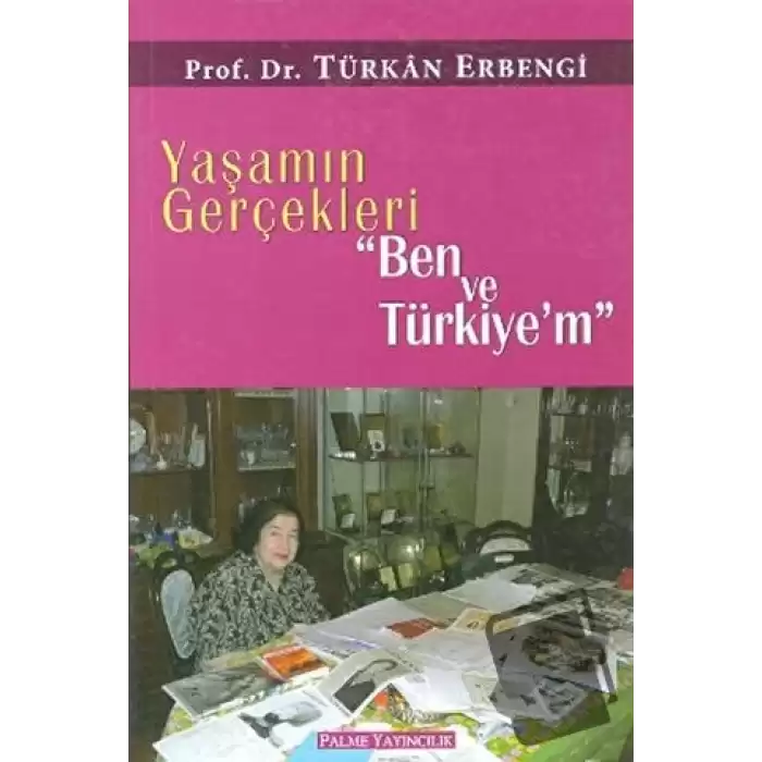 Yaşamın Gerçekleri Ben ve Türkiye’m