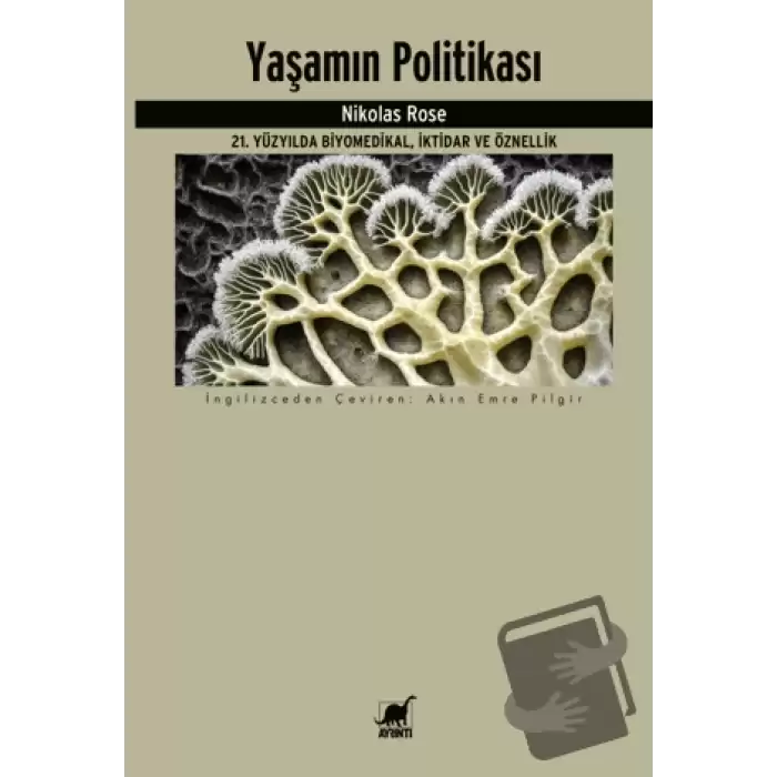 Yaşamın Politikası 21. Yüzyılda Biyomedikal, İktidar ve Öznellik