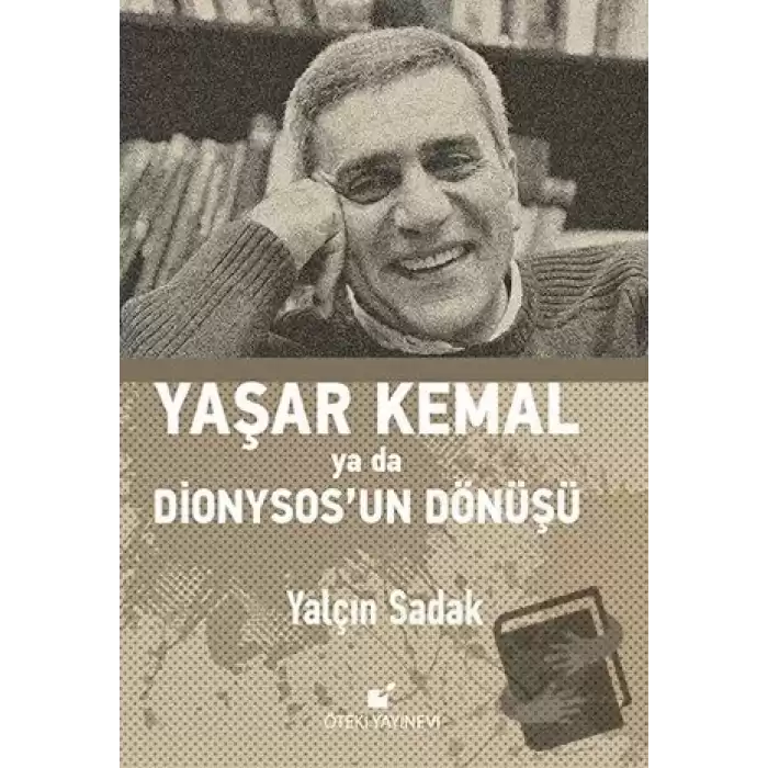 Yaşar Kemal Ya Da Dionysos’un Dönüşü (Ciltli)