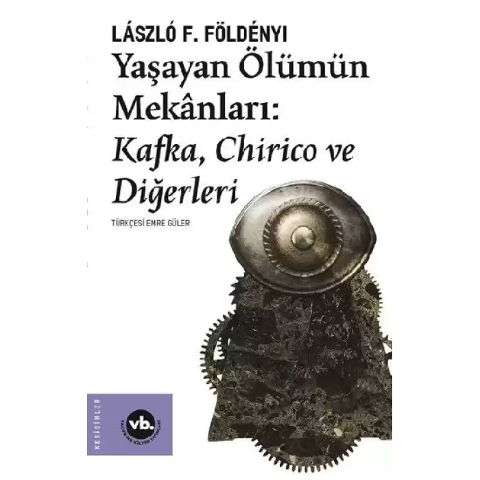 Yaşayan Ölümün Mekanları: Kafka Chirico ve Diğerleri