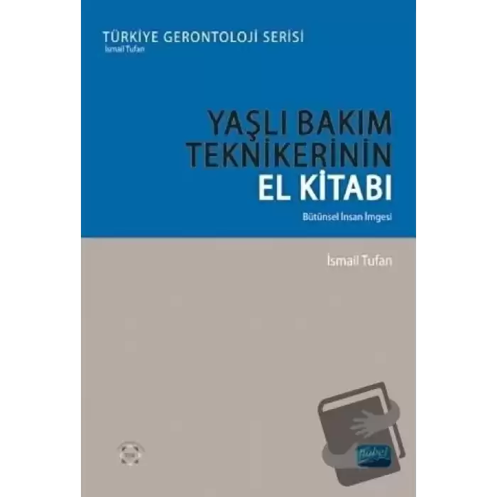 Yaşlı Bakım Teknikerinin El Kitabı