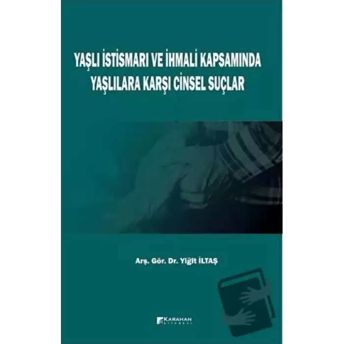 Yaşlı İstismarı ve İhmali Kapsamında Yaşlılara Karşı Cinsel Suçlar