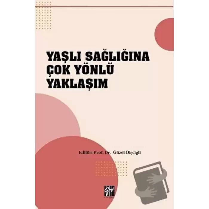 Yaşlı Sağlığına Çok Yönlü Yaklaşım