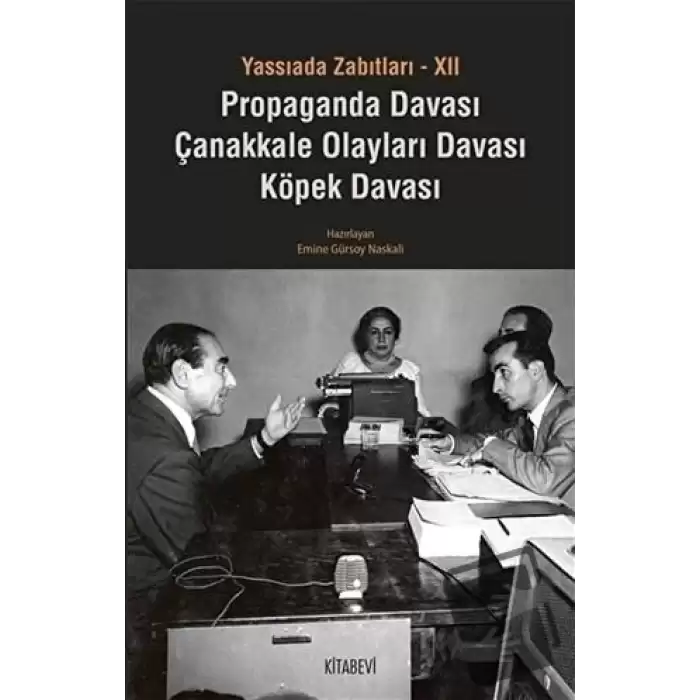 Yassıada Zabıtları 12: Propaganda Davası - Çanakkale Olayları Davası - Köpek Davası