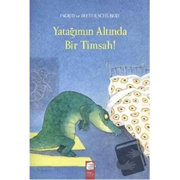 Yatağımın Altında Bir Timsah