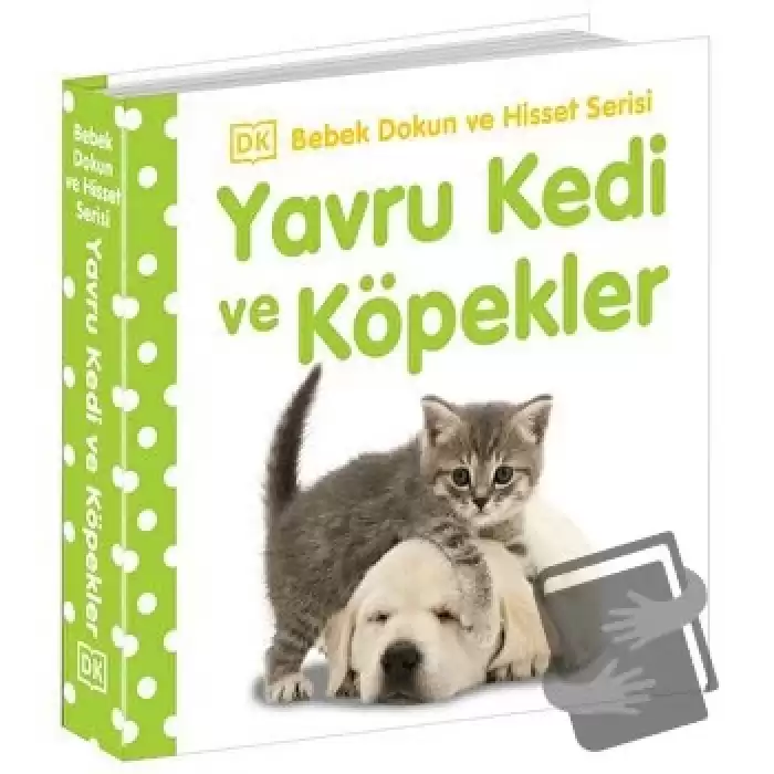 Yavru Kedi ve Köpekler - Bebek Dokun ve Hisset Serisi (Ciltli)