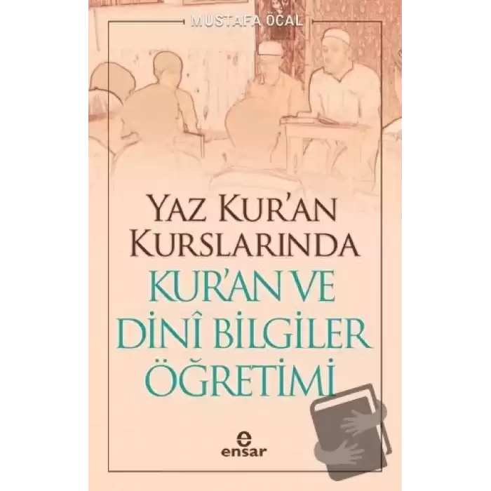 Yaz Kur’an Kurslarında Kur’an ve Dini Bilgiler Öğretimi