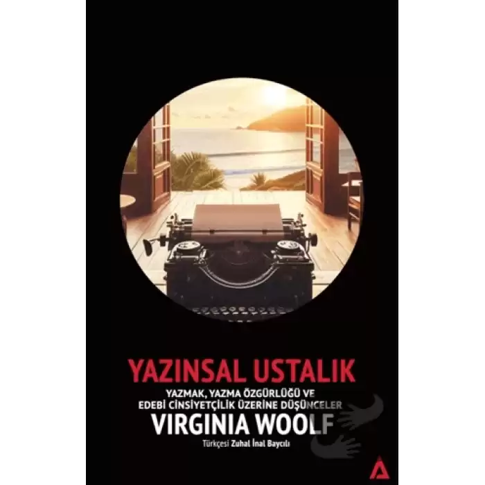 Yazınsal Ustalık - Yazmak, Yazma Özgürlüğü ve Edebi Cinsiyetçilik Üzerine Düşünceler