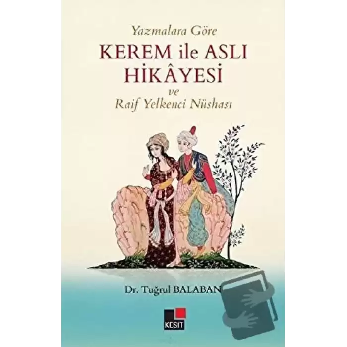 Yazmalara Göre Kerem İle Aslı Hikayesi ve Raif Yelkenci Nüshası