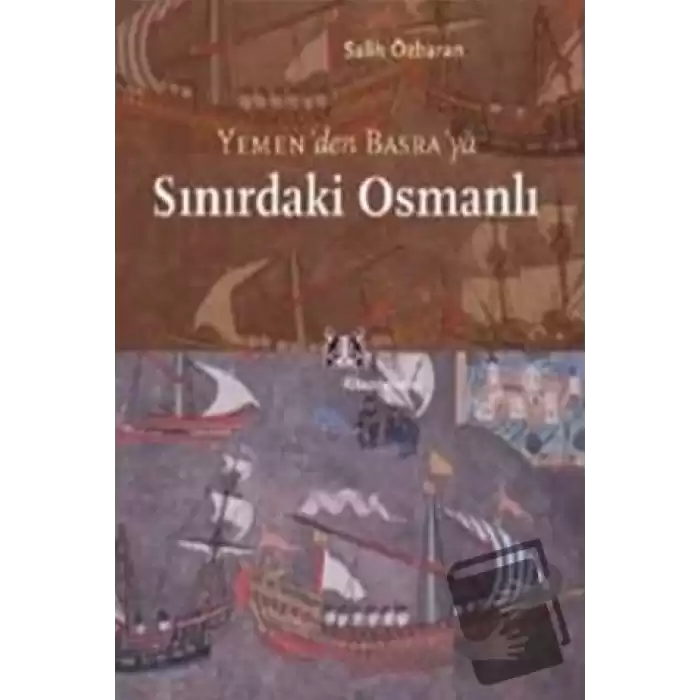 Yemen’den Basra’ya Sınırdaki Osmanlı