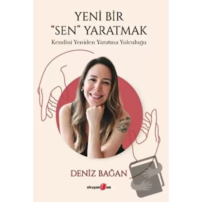 Yeni Bir Sen Yaratmak - Kendini Yeniden Yaratma Yolculuğu