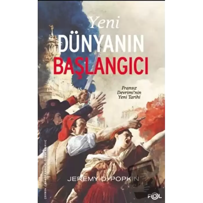 Yeni Dünyanın Başlangıcı –Fransız Devrimi’nin Yeni Tarihi–